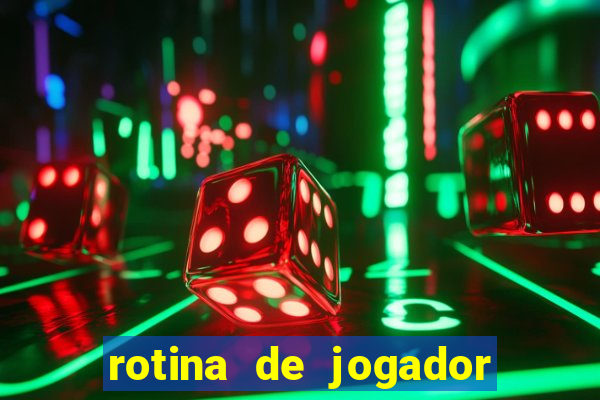 rotina de jogador de futebol